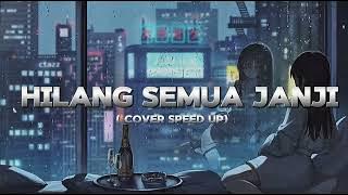 HILANG SEMUA JANJI - AULA MUMU COVER by PI7U SPEED UP