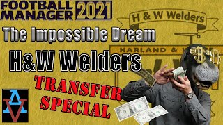 FM21: A NEW TRANSFER RECORD - H&W Welders Transfer Special: Football Manager 2021 Lets Play