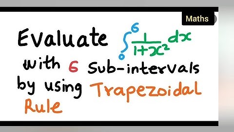 evaluate the given integral with 6 sub-interval by using trapezoidal rule | numerical integration