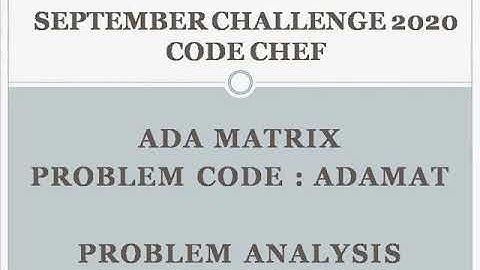 ADA MATRIX ( ADAMAT ) | September Long Challenge 2020 Code Chef | Analysis