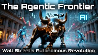 The Agentic Frontier: Wall Street’s Autonomous AI Revolution