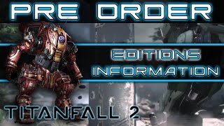Titanfall 2 Pre Order Editions | Collectors Edition | Deluxe Edition | And More Titanfall 2 Pre Order Editions | Collectors Edition | Deluxe Edition | And More