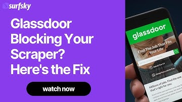 Glassdoor Blocking Your Salary Scraper? Here