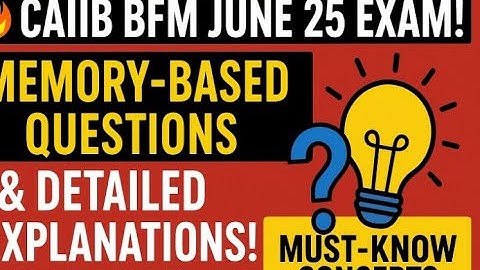 🔥 CAIIB BFM JUNE 25 EXAM: MEMORY-BASED QUESTIONS & DETAILED EXPLANATIONS! 🔥✨ ✨ Must-Know Concepts