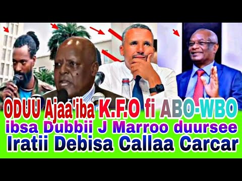 ODUU Ajaa Iba K F O Fi ABO WBO Ibsa Dubbii Jaal Marroo Duursee Iratii Debisa Callaa Carcar