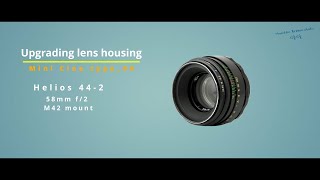 [&quot;Mini&quot; Cine Type_04] Helios 44-2 58mm f/2_Upgrading Vintage Lens Housing