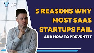 TOP 5 Reasons Why Most SaaS Startups Fail And How To PREVENT It | SaaS Startups Advice