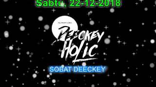 DJ Deeckey DMC Sabtu 22 12 2018