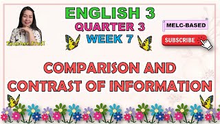 ENGLISH 3 || QUARTER 3 WEEK 7 | COMPARISON AND CONTRAST OF INFORMATION | MELC-BASED