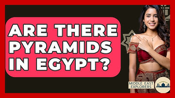 Are There Pyramids In Egypt? - Middle East Explorers