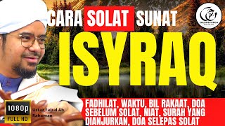 Cara Kaifiat Solat Sunat Isyraq Lengkap Niat, Anjuran Surah, Doa | Ustaz Faizal Ab Rahaman