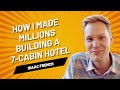 How isaac french made millions building a 7cabin landscape hotel