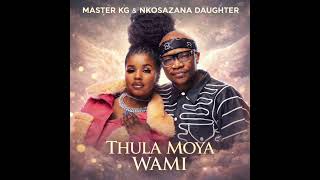 Master Kg X Nkosazana Daughter New Song  Thula Moya Wami amapiano New 2026 Hit 