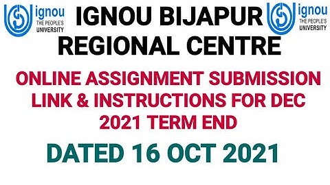 IGNOU BIJAPUR REGIONAL CENTRE ONLINE ASSIGNMENT SUBMISSION GUIDELINES FOR DEC 2021 TERM END