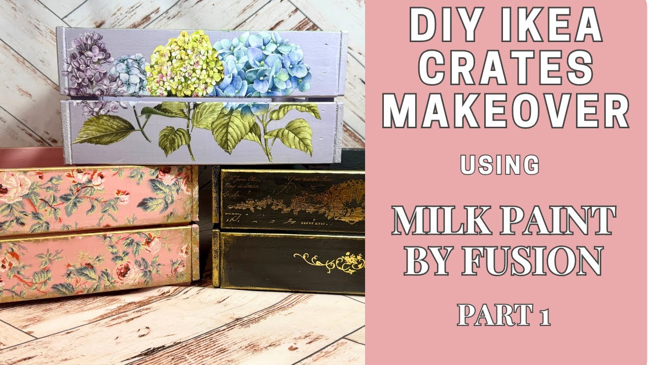 DIY IKEA Crates Makeover with Milk Paint | 3 Stunning Designs - Part 1