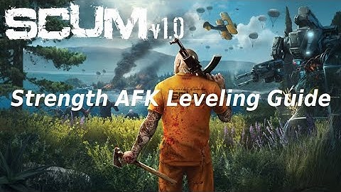 SCUM V 1.0 Strength AFK leveling
