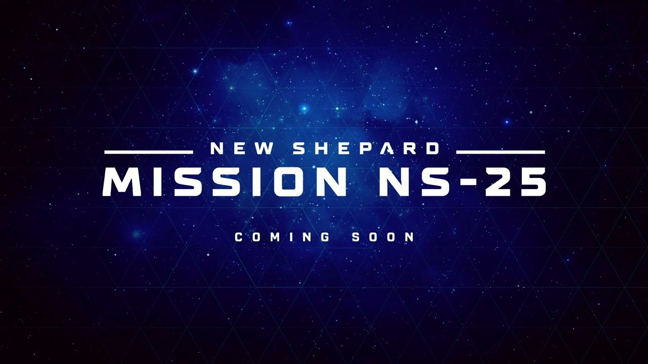 Blue Origin: New Shepard Mission NS-25 Webcast