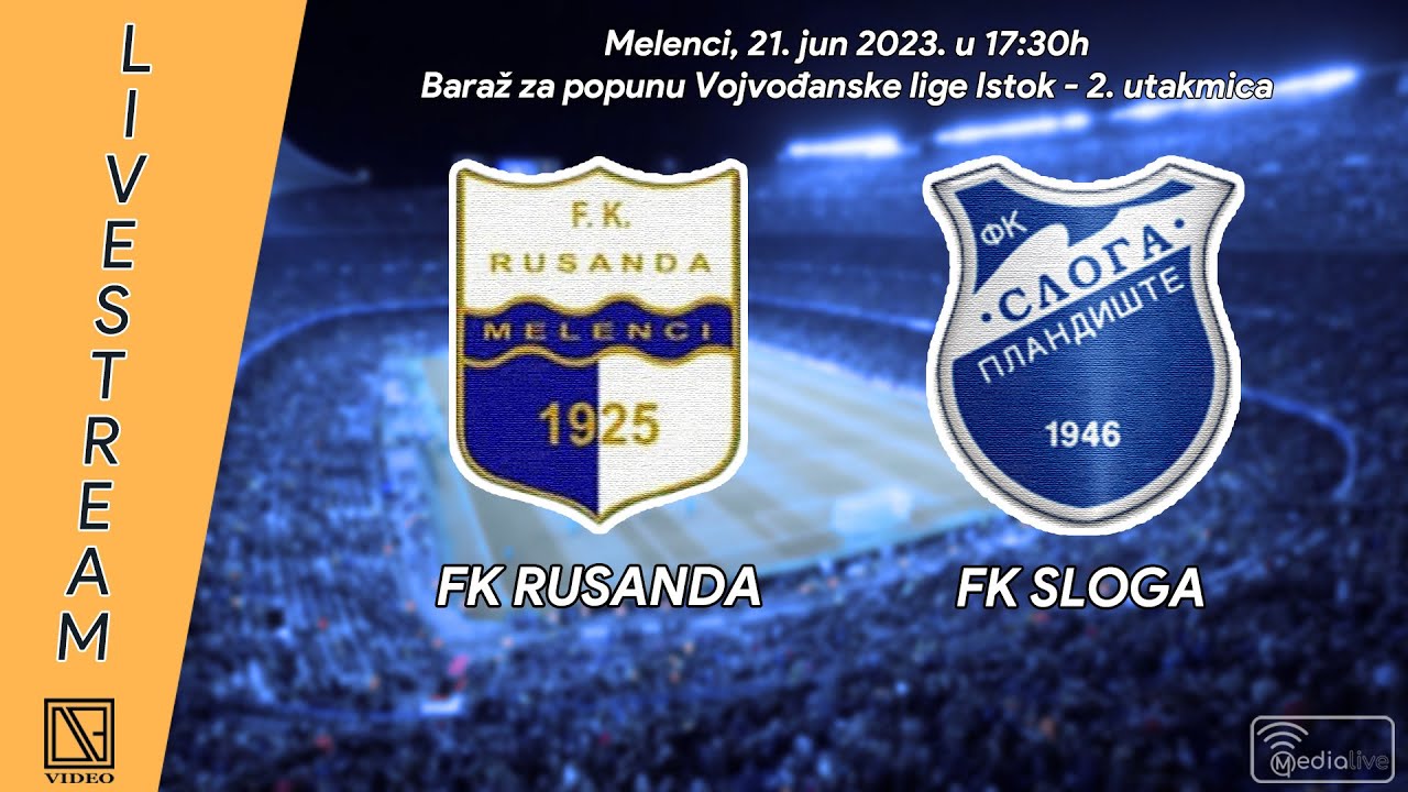 FK RUSANDA Melenci - FK SLOGA Plandište (Full match Livestream) [21.06.2023.]