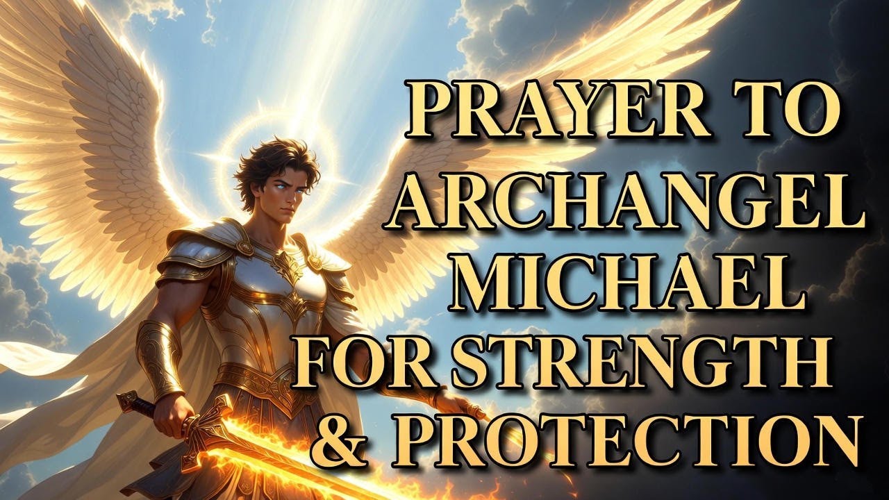 A Powerful Prayer to Archangel Michael for Protection, Strength ...