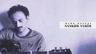 Berk Baysal - Nankör Yarim