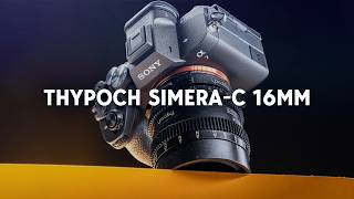 The Lens This Set Was Missing - Thypoch Simera-C 16mm Review