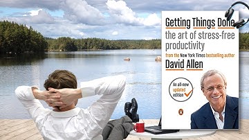 Getting Things Done: The Art of Stress Free Productivity by David Allen