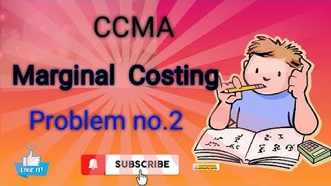 Problem no.2  Marginal Costing(CCMA) B.com 6th Semester