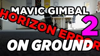 DJI Mavic Pro / Gimbal horizon error, malfunction, unstable picture issue / on ground