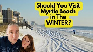 Should You Visit Myrtle Beach, SC During the WINTER??