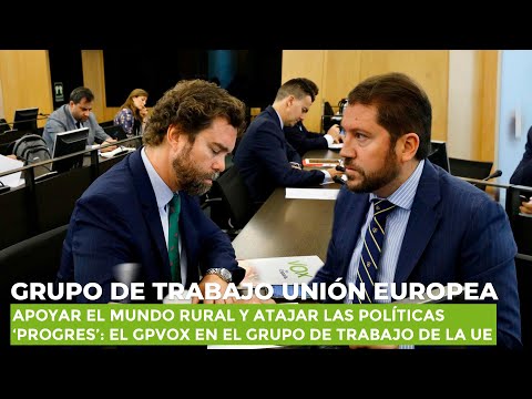 Apoyar el mundo rural y atajar las políticas ‘progres’: el GPVOX en el grupo de trabajo de la UE