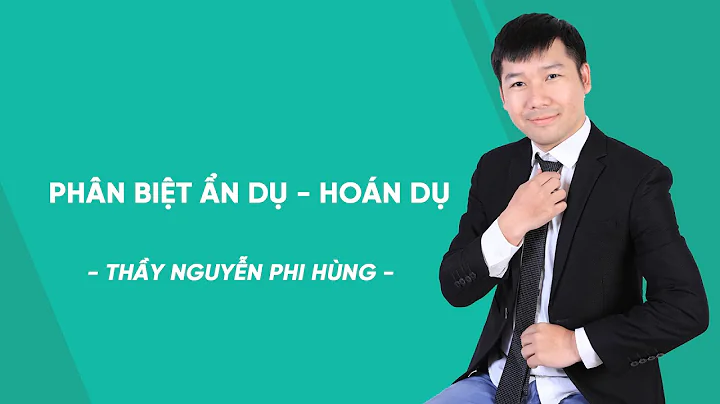 Phân biệt ẩn dụ - hoán dụ - Ngữ Văn 6 - Thầy Nguyễn Phi Hùng - HOCMAI