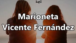 Marioneta (Letra/Lyrics) Vicente Fernández [En Vivo] / Soy en verdad por dentro y por fuera