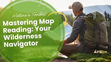 Mastering Map Reading: Your Wilderness Navigator