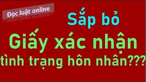 Khi nào cần giấy xác nhận tình trạng hôn nhân năm 2024