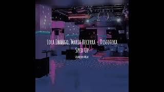 Lola Indigo, Maria Becerra - Discoteka (Sped Up)