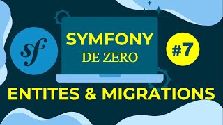 Apprendre Symfony - First Entity & Migration #7