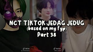 NCT TIKTOK JEDAG JEDUG PART 38