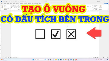 Cách tạo ô vuông có dấu tích bên trong Word