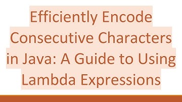 Efficiently Encode Consecutive Characters in Java: A Guide to Using Lambda Expressions