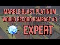 Marble Blast Platinum - World Record Rampage #3 - Expert