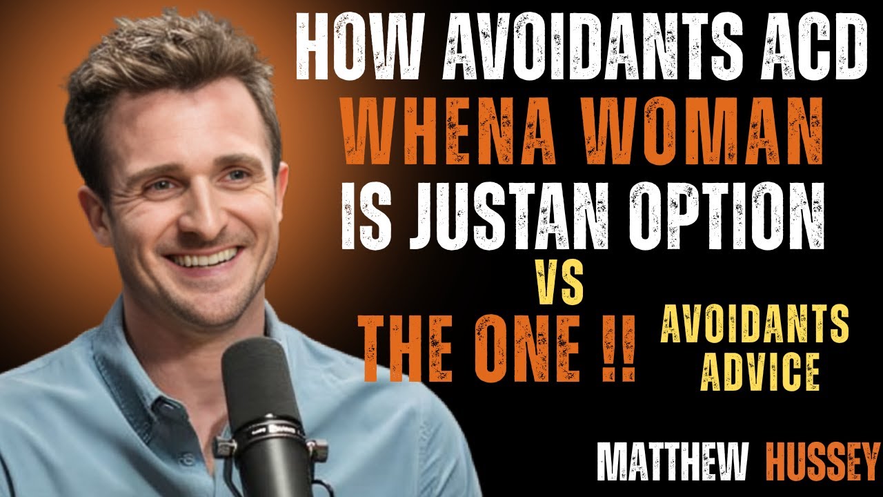🔥How Avoidants Act When a Woman Is Just an Option vs The One"|| Matthew Hussey || A Avoidant_ Advice