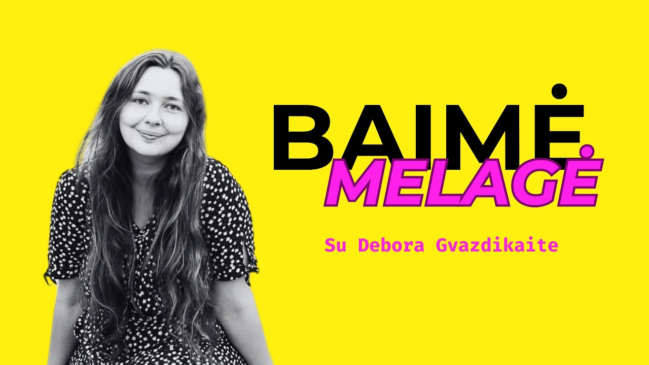 Baimė MELAGĖ | Podcastas su Debora Gvazdikaite - YouTube