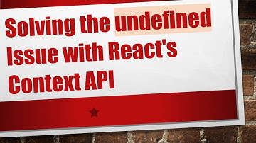 Solving the undefined Issue with React