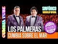 Los Palmeras - Cumbia Sobre El Mar | Sinfónico | Audio y Video Remasterizado Full HD | Cumbia Tube