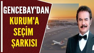 GENCEBAY'DAN MURAT KURUM'A SEÇİM ŞARKISI Resimi