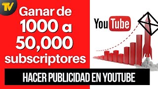 Publicidad en Youtube para Ganar Suscriptores y visitas