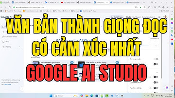 Biến Văn Bản Thành Giọng Nói Có Cảm Xúc Bằng Google AI Studio | Giọng Đọc Tự Nhiên Như Người Thật!