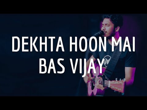 Dekhta Hoon Main Bas Vijay/Jung Ladta Hoon (See A Victory/Fight My Battles) | Magnifiers Live
