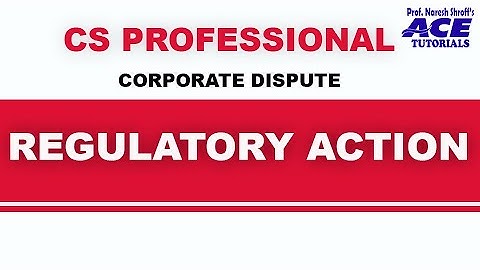 REGULATORY ACTION| CORPORATE DISPUTES | ACE TUTORIALS | ACE TUTORIALS |  CSSTUDENT | ICSSTUDENTS |