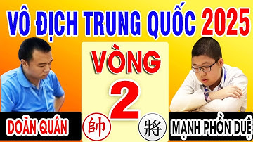 VÒNG 2 - MẠNH PHỒN DUỆ VS DOÃN QUÂN | VÔ ĐỊCH CÁ NHÂN TRUNG QUỐC 2025 ( Cờ Tướng Đỉnh Cao )